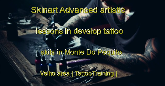 Skinart Advanced artistic lessons in develop tattoo skils in Monte Do Pequito Velho area | TattooTraining | TattooClasses | SkinartTraining-Portugal